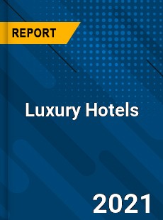 Worldwide Luxury Hotels Market