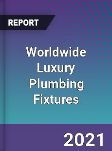 Worldwide Luxury Plumbing Fixtures Market