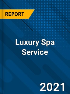 Worldwide Luxury Spa Service Market