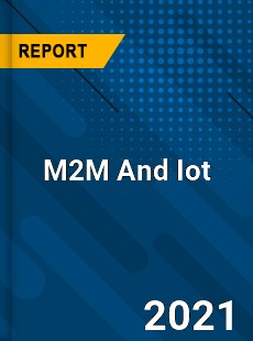 Worldwide M2M And Iot Market