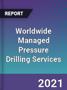 Worldwide Managed Pressure Drilling Services Market