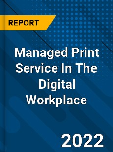 Worldwide Managed Print Service In The Digital Workplace Market