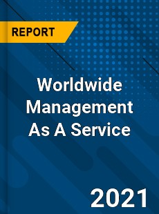 Worldwide Management As A Service Market