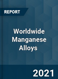 Worldwide Manganese Alloys Market