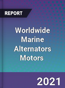 Worldwide Marine Alternators Motors Market