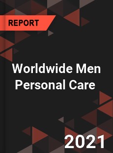 Worldwide Men Personal Care Market