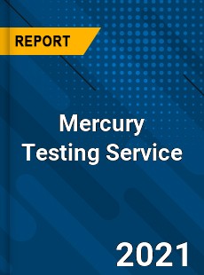 Worldwide Mercury Testing Service Market