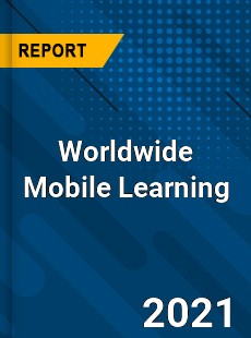 Worldwide Mobile Learning Market