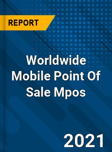 Worldwide Mobile Point Of Sale Mpos Market