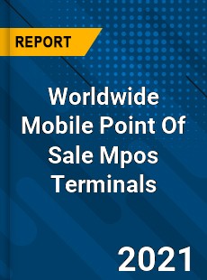 Worldwide Mobile Point Of Sale Mpos Terminals Market