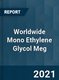 Worldwide Mono Ethylene Glycol Meg Market