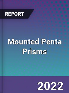 Worldwide Mounted Penta Prisms Market