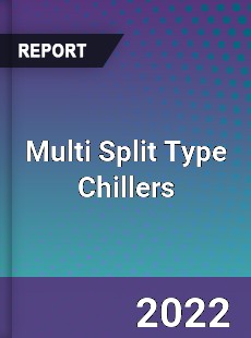 Worldwide Multi Split Type Chillers Market