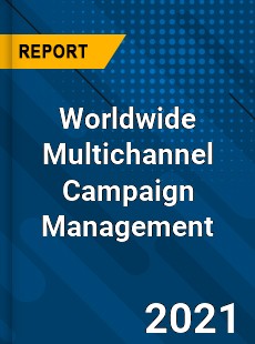 Worldwide Multichannel Campaign Management Market