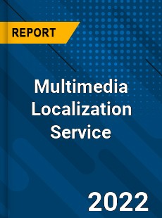 Worldwide Multimedia Localization Service Market