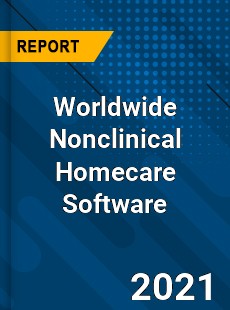 Worldwide Nonclinical Homecare Software Market