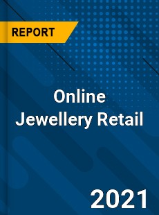 Worldwide Online Jewellery Retail Market