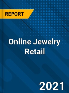 Worldwide Online Jewelry Retail Market