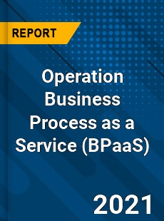 Worldwide Operation Business Process as a Service Market