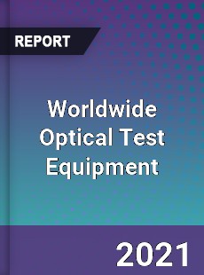 Worldwide Optical Test Equipment Market