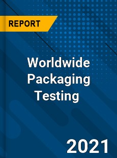 Worldwide Packaging Testing Market