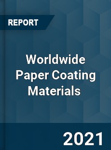 Worldwide Paper Coating Materials Market