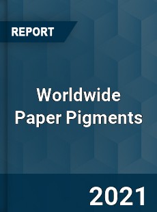 Worldwide Paper Pigments Market