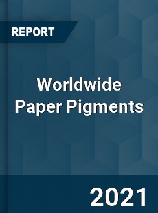 Worldwide Paper Pigments Market