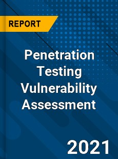 Worldwide Penetration Testing Vulnerability Assessment Market