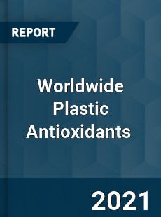 Worldwide Plastic Antioxidants Market