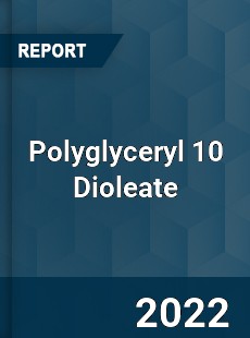 Worldwide Polyglyceryl 10 Dioleate Market