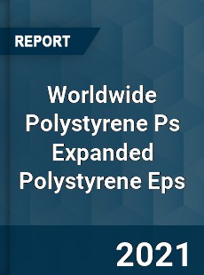 Worldwide Polystyrene Ps Expanded Polystyrene Eps Market