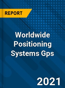 Worldwide Positioning Systems Gps Market