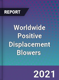 Worldwide Positive Displacement Blowers Market