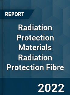 Worldwide Radiation Protection Materials Radiation Protection Fibre Market