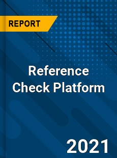 Worldwide Reference Check Platform Market