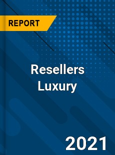 Worldwide Resellers Luxury Market