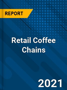 Worldwide Retail Coffee Chains Market