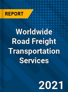 Worldwide Road Freight Transportation Services Market