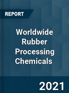 Worldwide Rubber Processing Chemicals Market