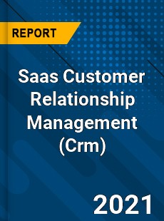 Worldwide Saas Customer Relationship Management Market