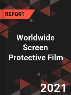 Worldwide Screen Protective Film Market