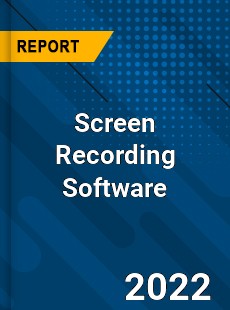 Worldwide Screen Recording Software Market