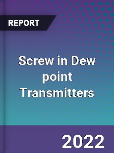 Worldwide Screw in Dew point Transmitters Market