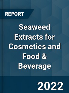 Worldwide Seaweed Extracts for Cosmetics and Food amp Beverage Market