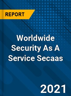 Worldwide Security As A Service Secaas Market