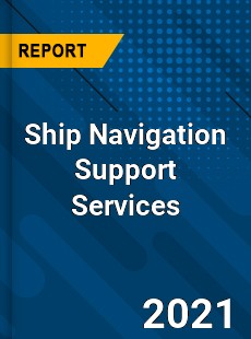 Worldwide Ship Navigation Support Services Market