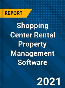 Worldwide Shopping Center Rental Property Management Software Market