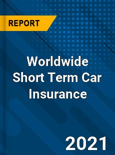 Worldwide Short Term Car Insurance Market