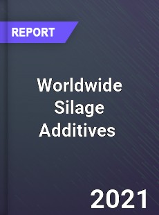 Worldwide Silage Additives Market